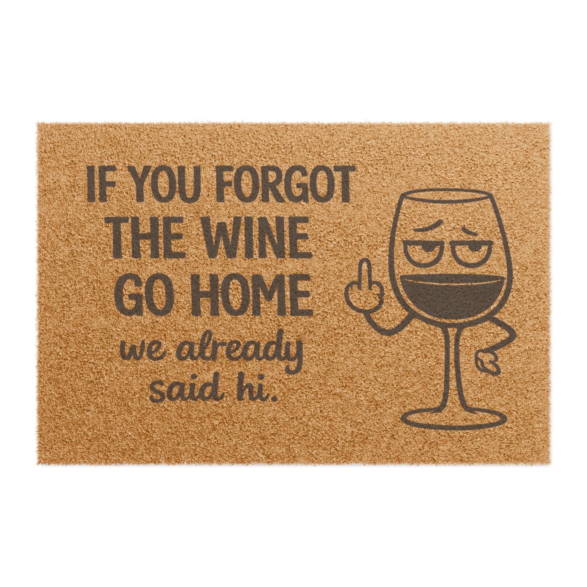 Doormat — Funny Wine Welcome Mat: "If You Forgot The Wine Go Home, We Already Said Hi"